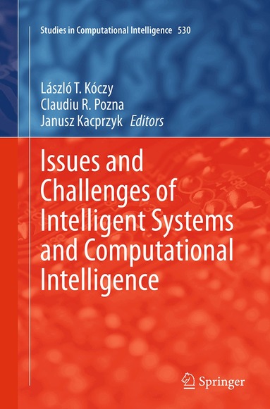László T. Kóczy, Claudiu R. Pozna, Janusz Kacprzyk - Issues and Challenges of Intelligent Systems and Computational Intelligence, Häftad