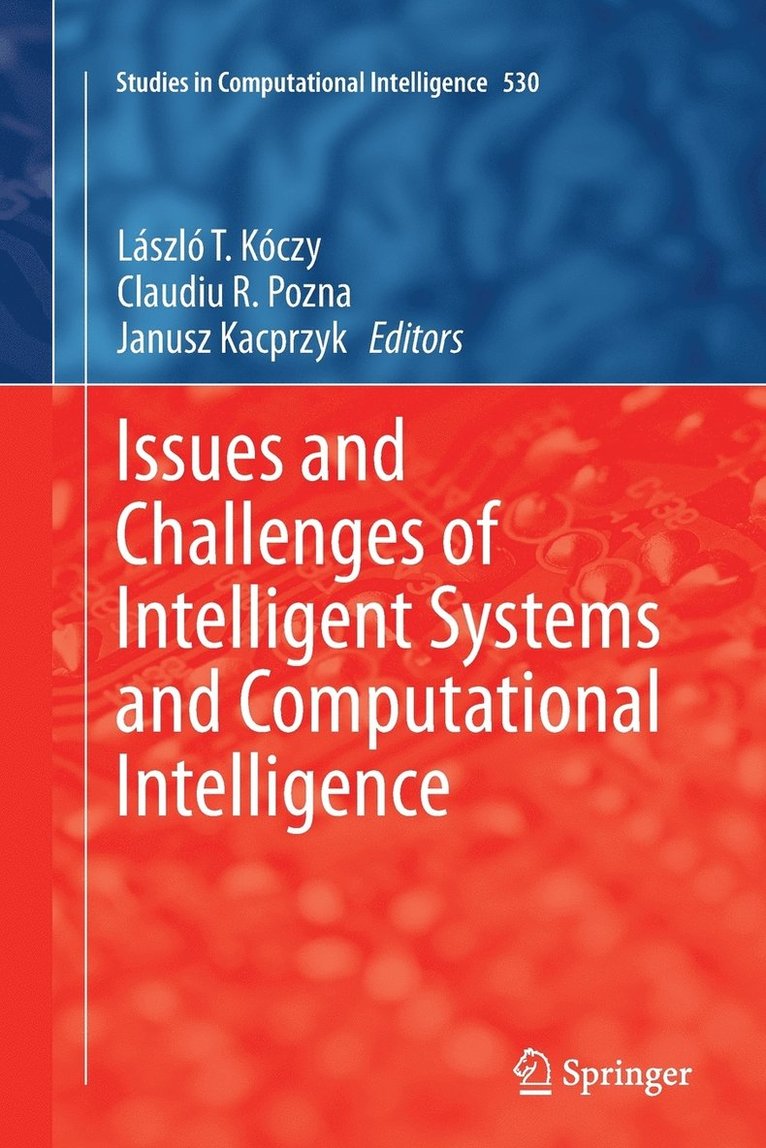 László T. Kóczy, Claudiu R. Pozna, Janusz Kacprzyk - Issues and Challenges of Intelligent Systems and Computational Intelligence, Häftad