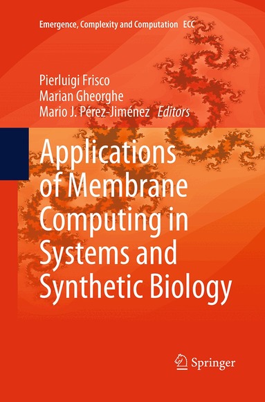 Pierluigi Frisco, Marian Gheorghe, Mario J. Pérez-Jiménez - Applications of Membrane Computing in Systems and Synthetic Biology, Häftad