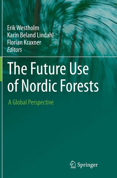 Erik Westholm, Karin Beland Lindahl, Florian Kraxner - Future Use of Nordic Forests, Häftad