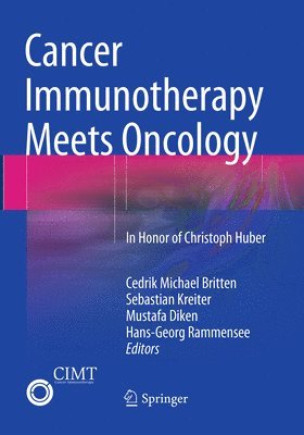 Cedrik Michael Britten, Sebastian Kreiter, Mustafa Diken, Hans-Georg Rammensee - Cancer Immunotherapy Meets Oncology, Häftad
