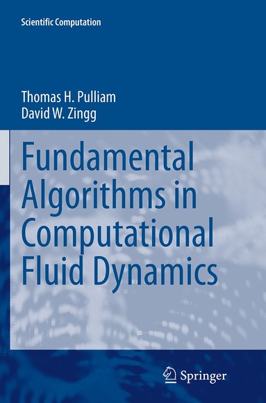 Thomas H. Pulliam, David W. Zingg - Fundamental Algorithms in Computational Fluid Dynamics, Häftad