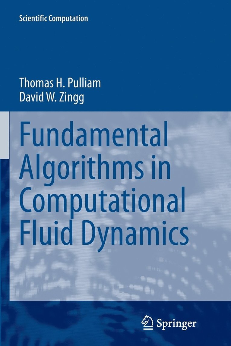 Thomas H. Pulliam, David W. Zingg - Fundamental Algorithms in Computational Fluid Dynamics, Häftad
