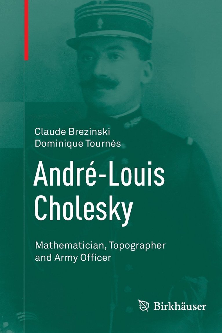 Claude Brezinski, Dominique Tournès - André-Louis Cholesky: Mathematician, Topographer and Army Officer, Häftad