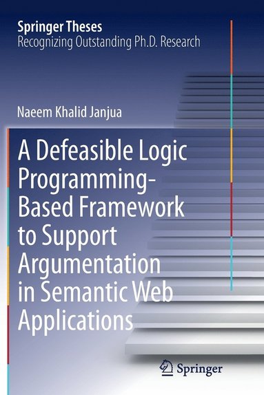 bokomslag A Defeasible Logic Programming-Based Framework to Support Argumentation in Semantic Web Applications