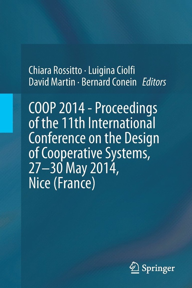 Chiara Rossitto, Luigina Ciolfi, David Martin, Bernard Conein - COOP 2014 - Proceedings of the 11th International Conference on the Design of Cooperative Systems, 27-30 May 2014, Nice (France), Häftad