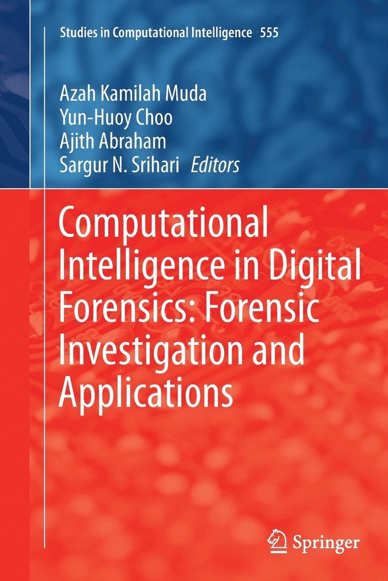 Computational Intelligence in Digital Forensics: Forensic Investigation and Applications 1