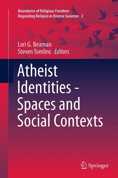 Lori G. Beaman, Steven Tomlins - Atheist Identities - Spaces and Social Contexts, Häftad