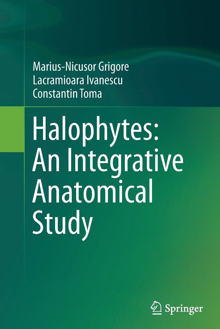 Marius-Nicusor Grigore, Lacramioara Ivanescu, Constantin Toma - Halophytes: An Integrative Anatomical Study, Häftad