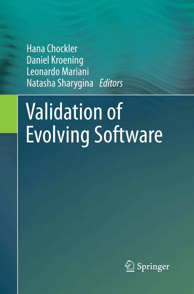 Hana Chockler, Daniel Kroening, Leonardo Mariani, Natasha Sharygina - Validation of Evolving Software, Häftad