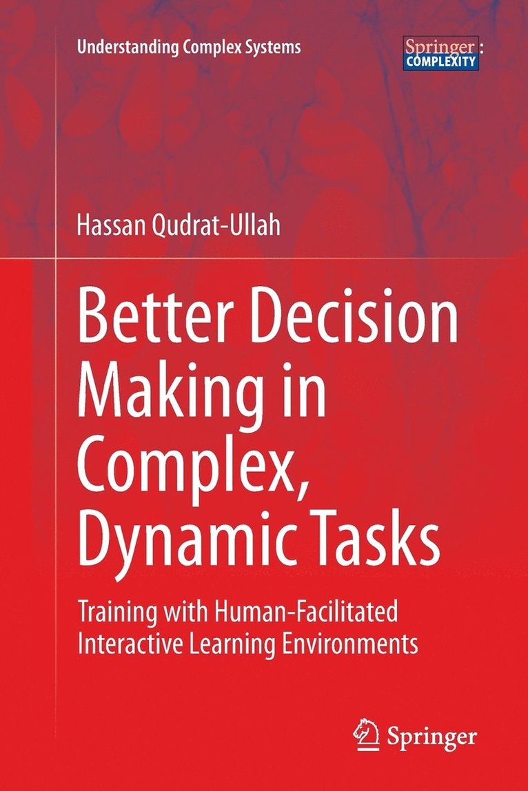Better Decision Making in Complex, Dynamic Tasks 1