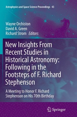 New Insights From Recent Studies in Historical Astronomy: Following in the Footsteps of F. Richard Stephenson 1