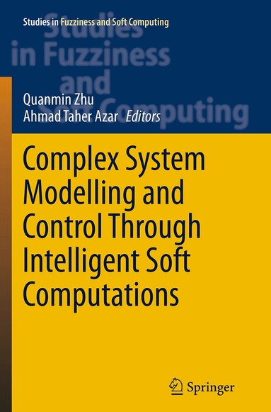 Quanmin Zhu, Ahmad Taher Azar - Complex System Modelling and Control Through Intelligent Soft Computations, Häftad