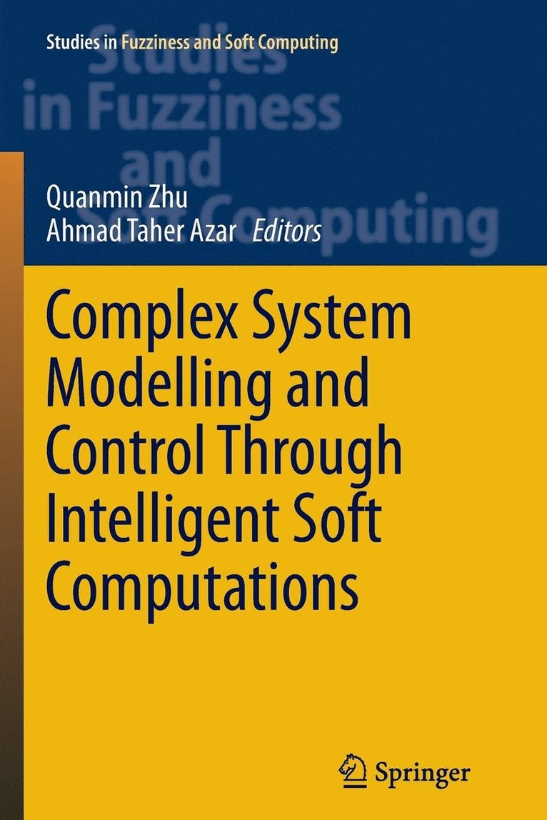 Complex System Modelling and Control Through Intelligent Soft Computations 1