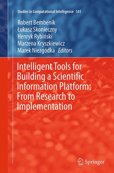 Robert Bembenik, Łukasz Skonieczny, Henryk Rybiński, Marzena Kryszkiewicz, Marek Niezgódka - Intelligent Tools for Building a Scientific Information Platform: From Research to Implementation, Häftad