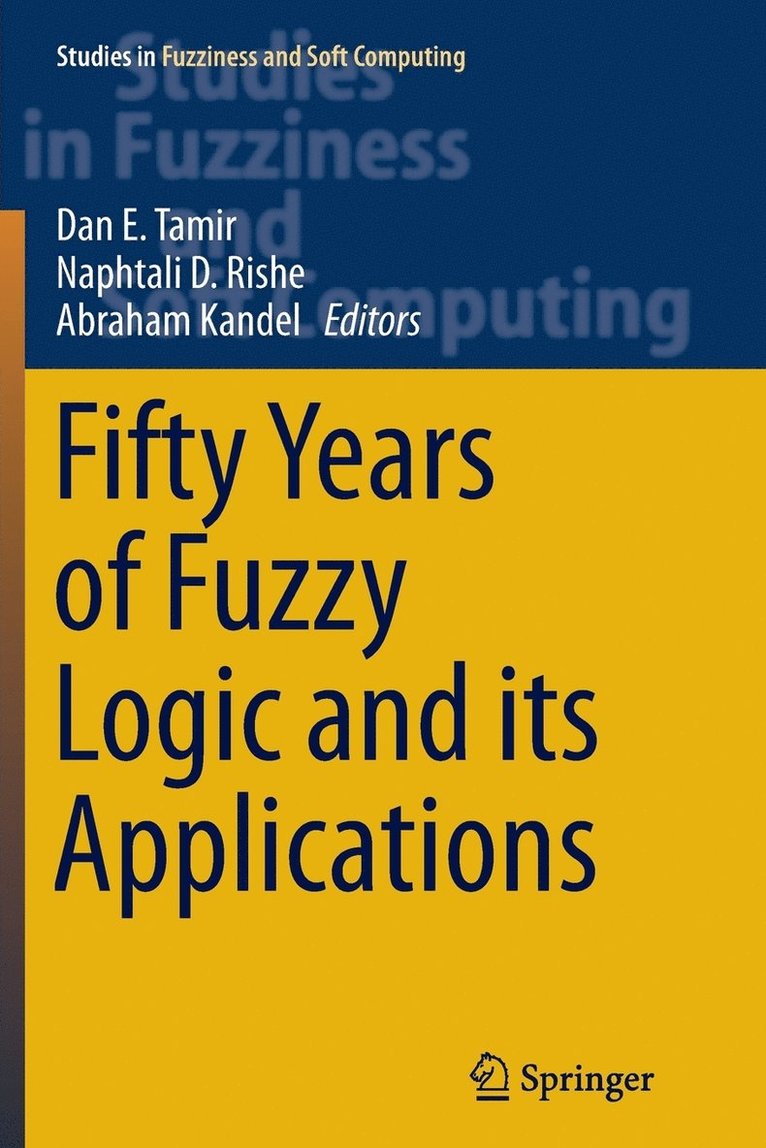 Dan E. Tamir, Naphtali D. Rishe, Abraham Kandel - Fifty Years of Fuzzy Logic and its Applications, Häftad