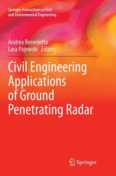 Andrea Benedetto, Lara Pajewski - Civil Engineering Applications of Ground Penetrating Radar, Häftad