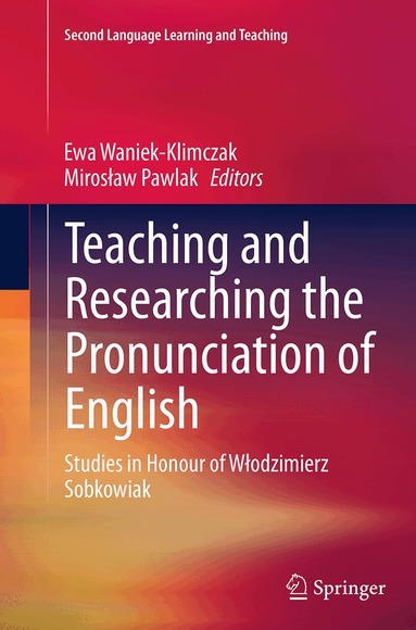 Ewa Waniek-Klimczak, Mirosław Pawlak - Teaching and Researching the Pronunciation of English, Häftad