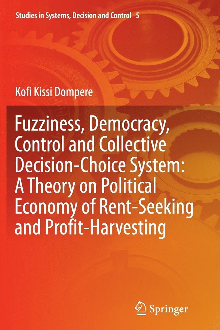 Fuzziness, Democracy, Control and Collective Decision-choice System: A Theory on Political Economy of Rent-Seeking and Profit-Harvesting 1