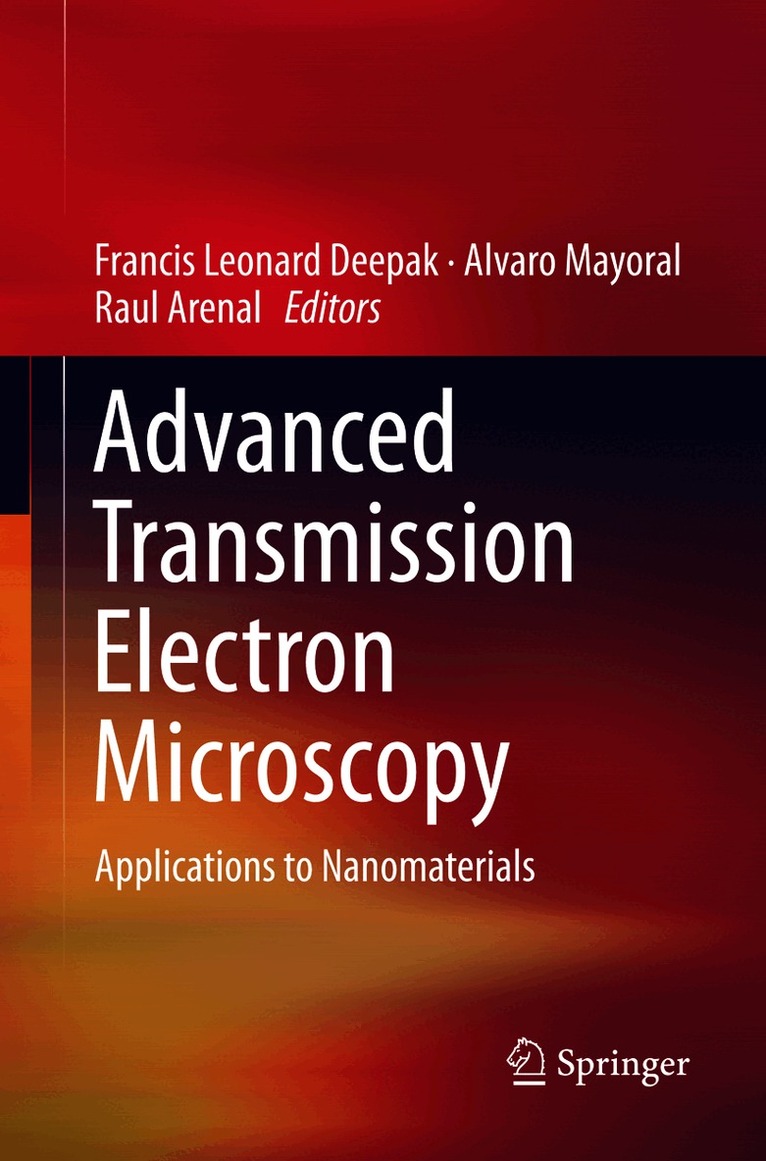 Francis Leonard Deepak, Alvaro Mayoral, Raul Arenal - Advanced Transmission Electron Microscopy, Häftad
