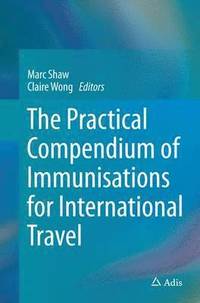 bokomslag The Practical Compendium of Immunisations for International Travel