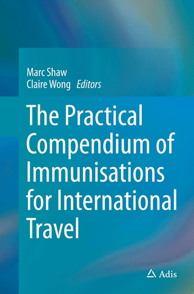 Marc Shaw, Claire Wong - Practical Compendium of Immunisations for International Travel, Häftad