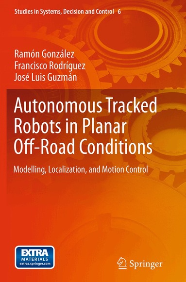 Ramón González, Francisco Rodríguez, José Luis Guzmán - Autonomous Tracked Robots in Planar Off-Road Conditions, Häftad
