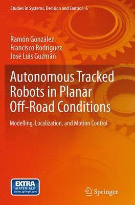 Autonomous Tracked Robots in Planar Off-Road Conditions 1