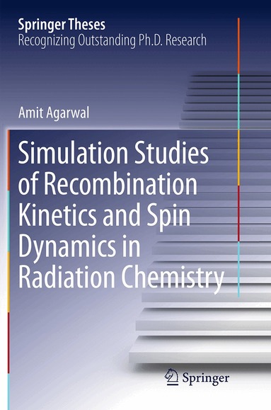 Amit Agarwal - Simulation Studies of Recombination Kinetics and Spin Dynamics in Radiation Chemistry, Häftad