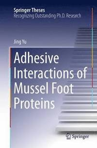 bokomslag Adhesive Interactions of Mussel Foot Proteins