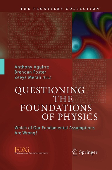 Anthony Aguirre, Brendan Foster, Zeeya Merali - Questioning the Foundations of Physics, Häftad