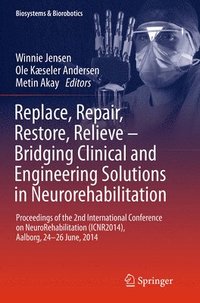 bokomslag Replace, Repair, Restore, Relieve - Bridging Clinical and Engineering Solutions in Neurorehabilitation