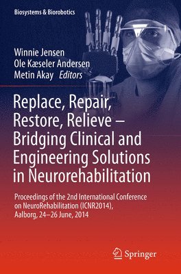 bokomslag Replace, Repair, Restore, Relieve  Bridging Clinical and Engineering Solutions in Neurorehabilitation