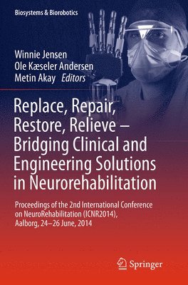 bokomslag Replace, Repair, Restore, Relieve - Bridging Clinical and Engineering Solutions in Neurorehabilitation