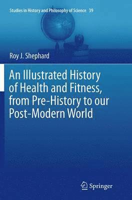 bokomslag An Illustrated History of Health and Fitness, from Pre-History to our Post-Modern World