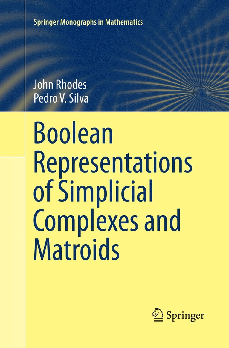 John Rhodes, Pedro V. Silva - Boolean Representations of Simplicial Complexes and Matroids, Häftad