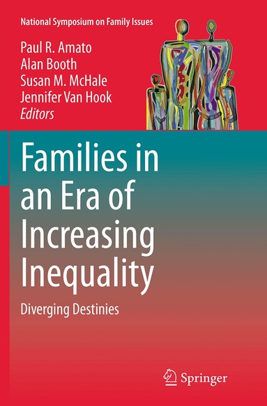 Paul R. Amato, Alan Booth, Susan M. McHale, Jennifer Van Hook - Families in an Era of Increasing Inequality, Häftad