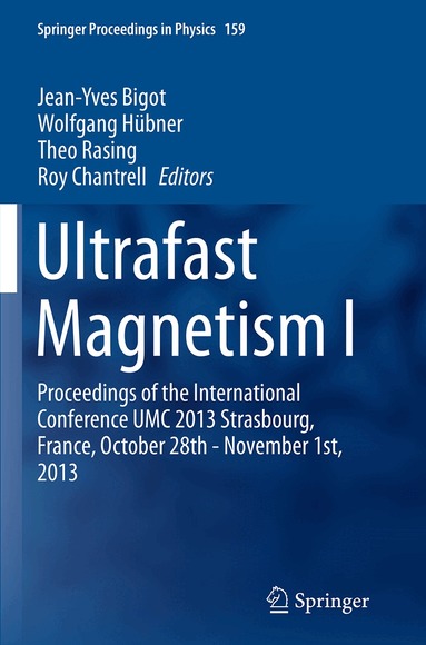 Jean-Yves Bigot, Wolfgang Hübner, Theo Rasing, Roy Chantrell - Ultrafast Magnetism I, Häftad