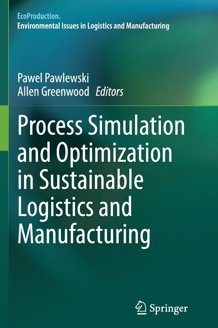 Process Simulation and Optimization in Sustainable Logistics and Manufacturing 1