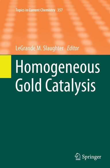 LeGrande M. Slaughter - Homogeneous Gold Catalysis, Häftad