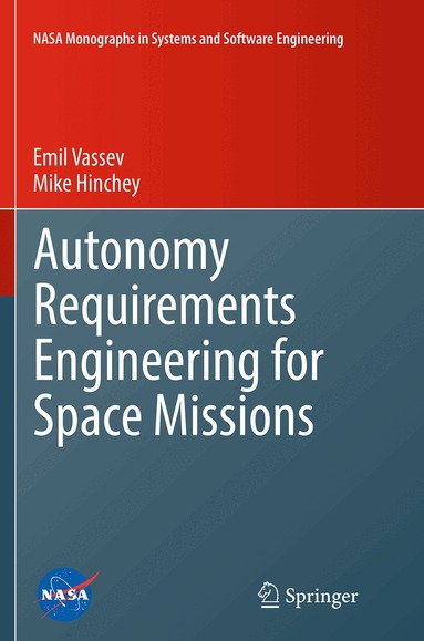 Emil Vassev, Mike Hinchey - Autonomy Requirements Engineering for Space Missions, Häftad