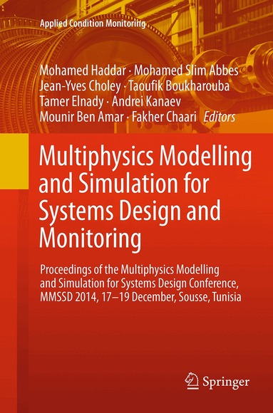 Mohamed Haddar, Mohamed Slim Abbes, Jean-Yves Choley, Taoufik Boukharouba, Tamer Elnady, Andrei Kanaev, Mounir Ben Amar, Fakher Chaari - Multiphysics Modelling and Simulation for Systems Design and Monitoring, Häftad