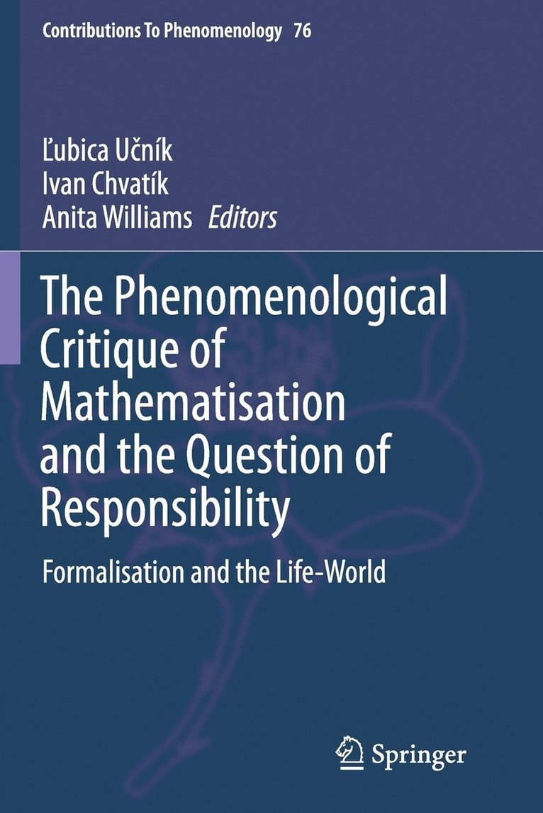 Ľubica Učník, Ivan Chvatík, Anita Williams, &#317;ubica U&#269;ník, Lubica Ucník, ¿Ubica U¿ník - Phenomenological Critique of Mathematisation and the Question of Responsibility, Häftad