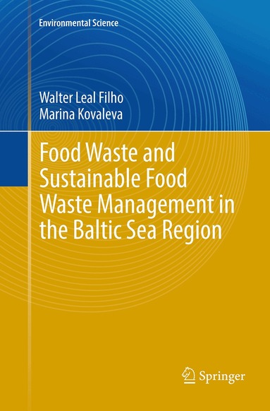 Walter Leal Filho, Marina Kovaleva - Food Waste and Sustainable Food Waste Management in the Baltic Sea Region, Häftad