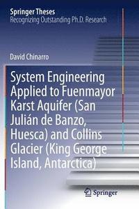 bokomslag System Engineering Applied to Fuenmayor Karst Aquifer (San Julián de Banzo, Huesca) and Collins Glacier (King George Island, Antarctica)