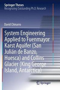 bokomslag System Engineering Applied to Fuenmayor Karst Aquifer (San Julin de Banzo, Huesca) and Collins Glacier (King George Island, Antarctica)