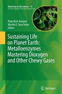 bokomslag Sustaining Life on Planet Earth: Metalloenzymes Mastering Dioxygen and Other Chewy Gases