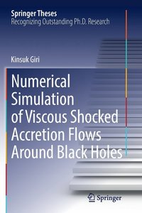 bokomslag Numerical Simulation of Viscous Shocked Accretion Flows Around Black Holes