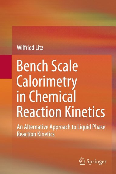 bokomslag Bench Scale Calorimetry in Chemical Reaction Kinetics