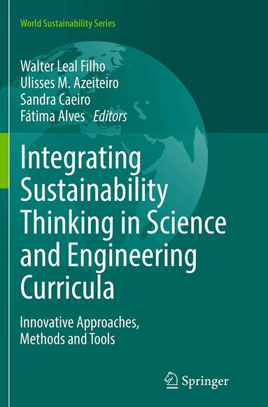Walter Leal Filho, Ulisses M. Azeiteiro, Sandra Caeiro, Fátima Alves - Integrating Sustainability Thinking in Science and Engineering Curricula, Häftad